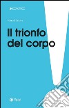 Il trionfo del corpo. E-book. Formato EPUB ebook