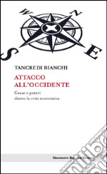 Attacco all'Occidente: Cause e poteri dietro la crisi economica. E-book. Formato EPUB