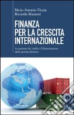 Finanza per la crescita internazionale: La gestione dei rischi e il finanziamento delle attività all'estero. E-book. Formato EPUB ebook