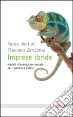 Imprese ibride: Modelli d'innovazione sociale per rigenerare valori. E-book. Formato EPUB ebook