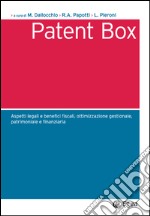 Patent Box: Aspetti legali e benefici fiscali, ottimizzazione gestionale, patrimoniale e finanziaria. E-book. Formato EPUB
