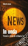 In onda: Visioni e storie di ordinaria TV. E-book. Formato EPUB ebook di Roberto Amen