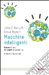 Macchine intelligenti: Watsone e l'era del cognitive computing. E-book. Formato EPUB ebook