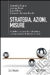 Strategia, azioni, misure: Modelli di successo di performance management per le imprese italiane. E-book. Formato EPUB ebook