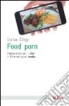 Food porn: L'ossessione del cibo in TV e nei social media. E-book. Formato EPUB ebook