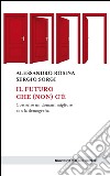 Il futuro che (non) c'è: Costruire un domani migliore con la demografia. E-book. Formato EPUB ebook di Alessandro Rosina