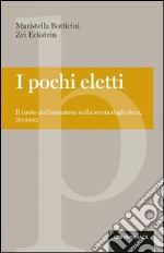 I pochi eletti: Il ruolo dell'istruzione nella storia degli ebrei, 70-1492. E-book. Formato EPUB ebook