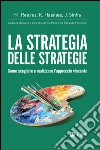 La strategia delle strategie: Come scegliere e realizzare l'approccio vincente. E-book. Formato EPUB ebook di Martin Reeves