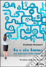 Io e zia Imma nei labirinti della finanza. E-book. Formato EPUB ebook