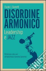 Disordine armonico: Leadership e jazz. E-book. Formato EPUB ebook