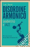 Disordine armonico: Leadership e jazz. E-book. Formato EPUB ebook