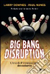 Big Bang Disruption: L'era dell'innovazione devastante. E-book. Formato EPUB ebook