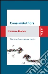 ConsumAuthors: The New Generational Nuclei. E-book. Formato EPUB ebook di Francesco Morace