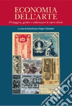 Economia dell'arte: Proteggere, gestire e valorizzare le opere d'arte. E-book. Formato EPUB