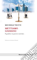 Mettiamo giudizio: Il giudice tra potere e servizio. E-book. Formato EPUB ebook