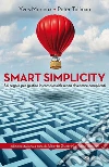 Smart Simplicity: Sei regole per gestire la complessità senza diventare complicati. E-book. Formato EPUB ebook di Yves Morieux