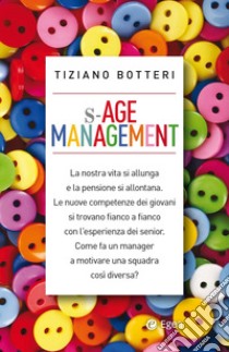 S-Age management. E-book. Formato EPUB ebook di Tiziano Botteri