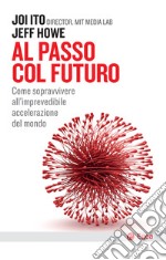 Al passo col futuro: Come sopravvivere all'imprevedibile accelerazione del mondo. E-book. Formato EPUB