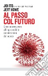Al passo col futuro: Come sopravvivere all'imprevedibile accelerazione del mondo. E-book. Formato EPUB ebook