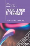 Essere leader al femminile: Costruire nuovi modi di fare impresa. E-book. Formato EPUB ebook