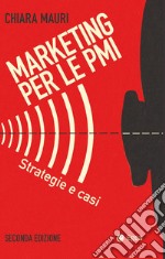 Marketing per le PMI - II edizione: Strategie e casi. E-book. Formato EPUB ebook