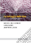 La battaglia delle idee: Alle radici della crisi (e del futuro) dell'euro. E-book. Formato EPUB ebook