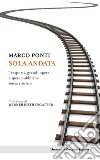 Sola andata: Trasporti, grandi opere e spese pubbliche senza ritorno. E-book. Formato EPUB ebook