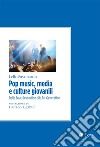 Pop music, media e culture giovanili: Dalla Beat Revolution alla Bit Generation. E-book. Formato EPUB ebook