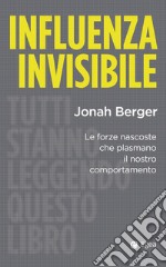 Influenza invisibile: Le forze nascoste che plasmano il nostro comportamento. E-book. Formato EPUB ebook