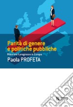 Parità di genere e politiche pubbliche: Misurare il progresso in Europa. E-book. Formato EPUB ebook