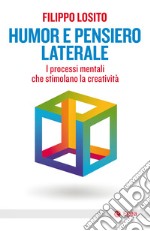 Humor e pensiero laterale: I processi mentali che stimolano la creatività. E-book. Formato EPUB ebook