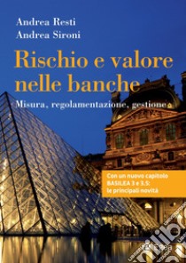 Rischio e valore nelle banche - II ed. aggiornata: Misura, regolamentazione, gestione. E-book. Formato PDF ebook di Andrea Resti