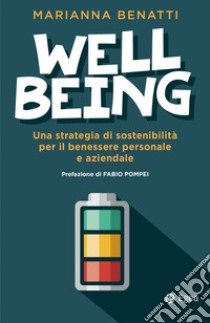 Well-being: Una strategia di sostenibilità fra benessere personale e benessere aziendale. E-book. Formato EPUB ebook di Marianna Benatti