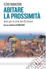 Abitare la prossimità: Idee per la città dei 15 minuti. E-book. Formato EPUB ebook