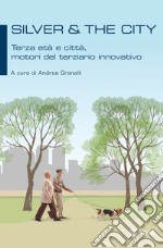 Silver & the city: Terza età e città, motori del terziario innovativo. E-book. Formato EPUB ebook