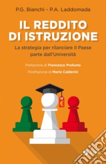 Il reddito di istruzione: La strategia per rilanciare il paese parte dall'università. E-book. Formato EPUB ebook di Piergiorgio Bianchi