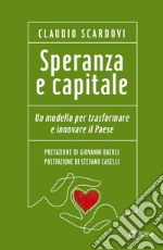 Speranza e capitale: Un modello per trasformare e innovare il Paese. E-book. Formato EPUB ebook