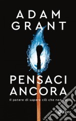 Pensaci ancora: Il potere di sapere ciò che non sai. E-book. Formato EPUB ebook