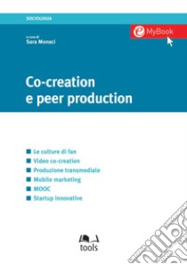 Co-creation e peer production. E-book. Formato PDF ebook di Sara Monaci