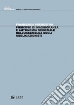 Principio di maggioranza e autonomia negoziale nell'assemblea degli obbligazionisti. E-book. Formato PDF ebook