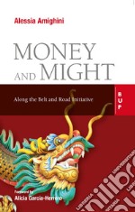 Money and Might: Along the Belt and Road Initiative. E-book. Formato EPUB ebook