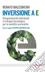 Inversione a E: Comportamenti individuali e sviluppo tecnologico per la mobilità sostenibile. E-book. Formato EPUB ebook