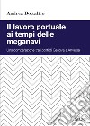 Il lavoro portuale ai tempi delle meganavi: Una comparazione tra i porti di Genova e Anversa. E-book. Formato PDF ebook