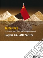 Terre rare: La Cina e la geopolitica dei minerali strategici. E-book. Formato EPUB ebook