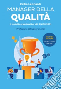 Manager della qualità - II edizione: Il modello organizzativo UNI EN ISO 9001. E-book. Formato EPUB ebook di Erika Leonardi