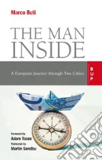 The Man Inside: A European Journey through Two Crises. E-book. Formato EPUB