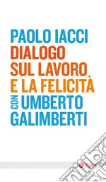 Dialogo sul lavoro e la felicità. E-book. Formato EPUB ebook