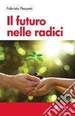 Il futuro nelle radici. E-book. Formato EPUB ebook