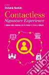 Contactless Signature Experience: Il futuro della relazione con il cliente tra fisico e virtuale. E-book. Formato EPUB ebook di Stefania Saviolo