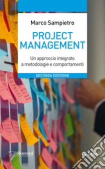 Project Management - II ed.: Un approccio integrato a metodologie e comportamenti. E-book. Formato EPUB ebook di Marco Sampietro